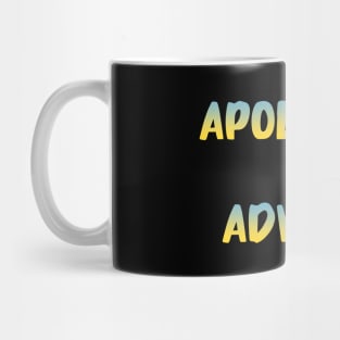 APOLOGIES IN ADVANCE Mug